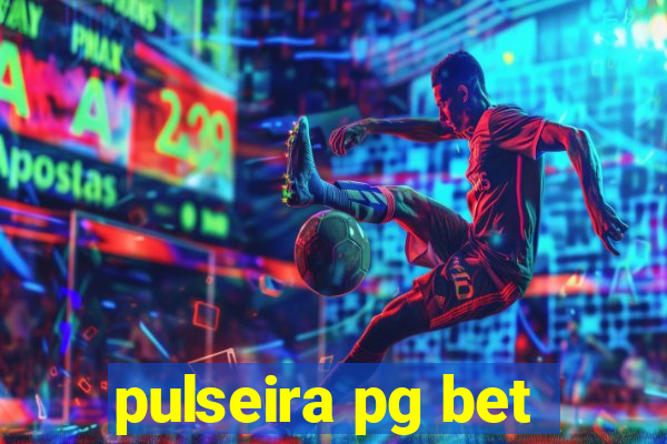 pulseira pg bet